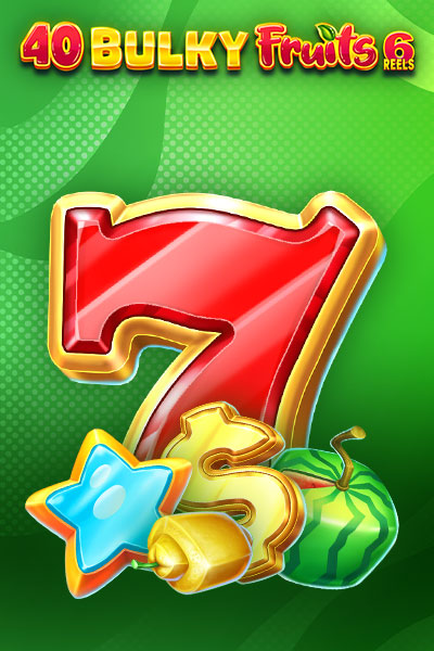 40 Bulky Fruits 6 Reels